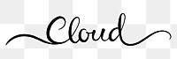 Cloud png word, minimal black calligraphy, digital sticker with white outline in transparent background