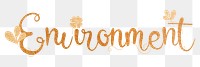 Environment word png, gold glittery calligraphy digital sticker in transparent background