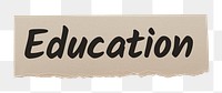 Education png word sticker typography, ripped paper, transparent background