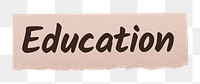 Education png word sticker typography, ripped paper, transparent background