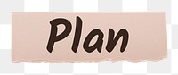 Plan png word sticker typography, ripped paper, transparent background