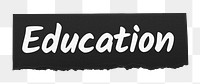 Education png word sticker typography, ripped paper, transparent background