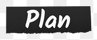 Plan png word sticker typography, ripped paper, transparent background