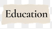 Education png word sticker typography, torn paper, transparent background