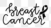 Breast cancer png word sticker typography, transparent background