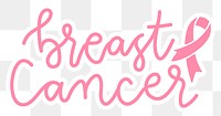 Breast cancer png word sticker typography, transparent background