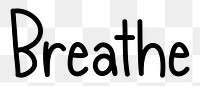 Breathe png word sticker typography, transparent background