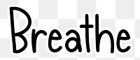 Breathe png word sticker typography, transparent background