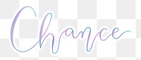 Chance png word sticker typography, transparent background