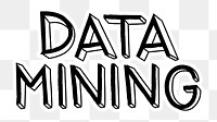 Data mining png word sticker typography, transparent background