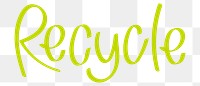 Recycle png word sticker typography, transparent background