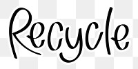 Recycle png word sticker typography, transparent background