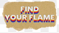 Find your flame png ripped paper word sticker typography, transparent background