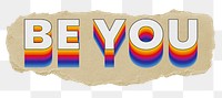 Be you png ripped paper word sticker typography, transparent background