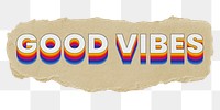 Good vibes png ripped paper word sticker typography, transparent background