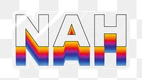 Nah png word sticker typography, layered retro font, transparent background