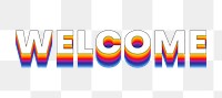 Welcome png word sticker typography, layered retro font, transparent background