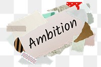 Ambition png word sticker, aesthetic paper collage typography, transparent background