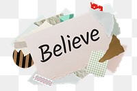 Believe png word sticker, aesthetic paper collage typography, transparent background