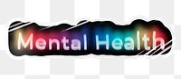 Mental health png word sticker, neon psychedelic typography, transparent background