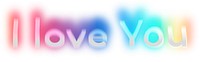I love you png word sticker, neon psychedelic typography, transparent background