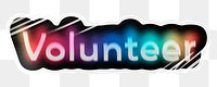 Volunteer png word sticker, neon psychedelic typography, transparent background