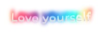 Love yourself png word sticker, neon psychedelic typography, transparent background