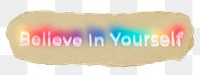 Believe in yourself png ripped paper word sticker typography, transparent background