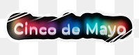 Cinco de Mayo png word sticker, neon psychedelic typography, transparent background