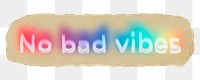 No bad vibes png ripped paper word sticker typography, transparent background