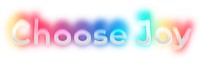 Choose joy png word sticker, neon psychedelic typography, transparent background