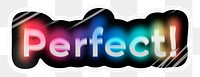 Perfect! png word sticker, neon psychedelic typography, transparent background