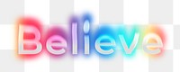 Believe png word sticker, neon psychedelic typography, transparent background