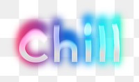 Chill png word sticker, neon psychedelic typography, transparent background