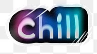 Chill png word sticker, neon psychedelic typography, transparent background