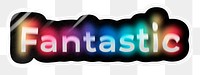 Fantastic png word sticker, neon psychedelic typography, transparent background