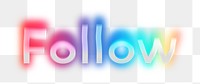 Follow png word sticker, neon psychedelic typography, transparent background