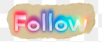 Follow png ripped paper word sticker typography, transparent background