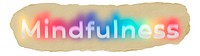 Mindfulness png ripped paper word sticker typography, transparent background