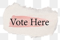 Vote here png word sticker typography, torn paper transparent background