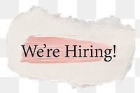 We're hiring! png word sticker typography, torn paper transparent background