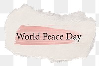 World Peace Day png word sticker typography, torn paper transparent background