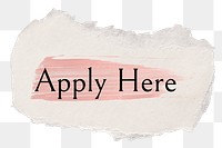 Apply here png ripped paper word sticker typography, transparent background