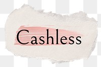 Cashless png ripped paper word sticker typography, transparent background