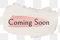 Coming soon png ripped paper word sticker typography, transparent background