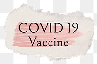 Covid 19 vaccine png ripped paper word sticker typography, transparent background