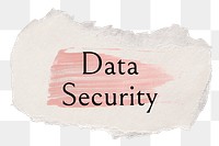 Data security png ripped paper word sticker typography, transparent background