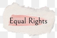 Equal rights png ripped paper word sticker typography, transparent background