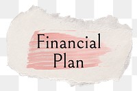 Financial plan png ripped paper word sticker typography, transparent background