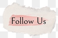 Follow us png ripped paper word sticker typography, transparent background